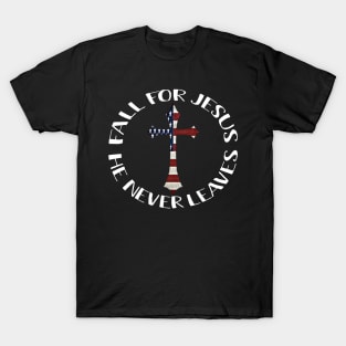 American Flag Fall For Jesus He Never Leaves Costume Gift T-Shirt